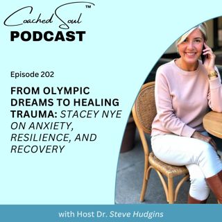 From Olympic Dreams to Healing Trauma: Stacey Nye on Anxiety, Resilience, and Recovery