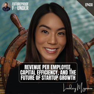 430 | Revenue Per Employee, Capital Efficiency, and the Future of Startup Growth | Lindsey Mignano