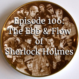 Episode 106: The Ebb and Flow of Sherlock Holmes