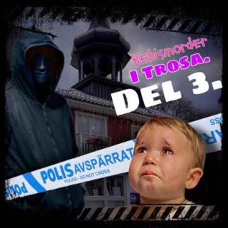 Bebismordet i Trosa, del 3!
