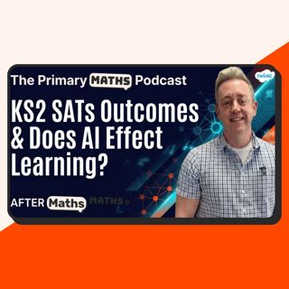 KS2 SATs Results, AI and Outsourcing Mathematical Thinking
