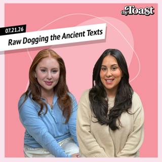 Raw Dogging the Ancient Texts: Tuesday, July 21st, 2026