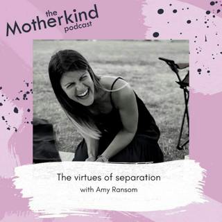 The virtues of separation with Amy Ransom