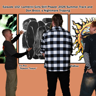 Episode 102: Lambrini Girls Still Pissed, 2026 Summer Track and Don Broco´s Nightmare Tripping