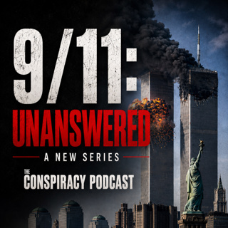 9/11 Unanswered Part Five: The Conspiracies — EP 169