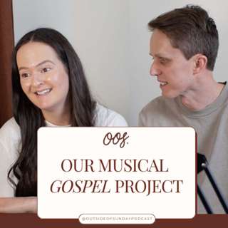 Episode 141: Our Musical Gospel Project - Aaron & Emma Falconer