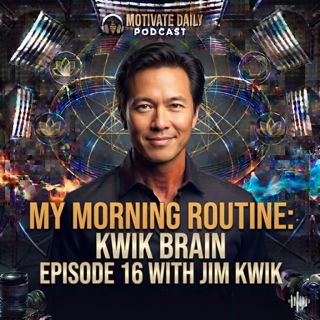 My Morning Routine | Kwik Brain Episode 16 with Jim Kwik