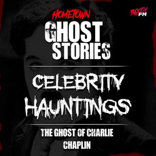 Celebrity Hauntings: The Ghost of Charlie Chaplin