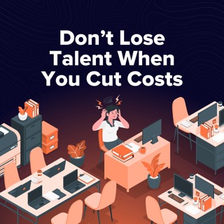 Moment 154. Layoffs Done Right (Without Losing Your Best People)