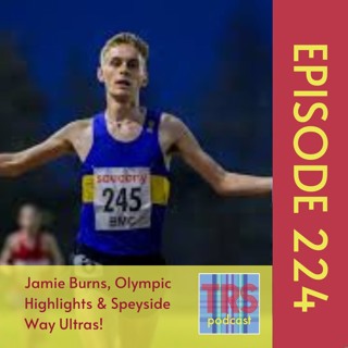 Jamie Burns, Olympic Highlights & Speyside Way Ultras!