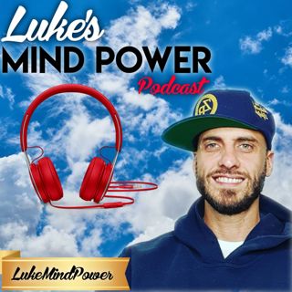 The Magic of Loving Yourself And Why It's Powerful With LukeMindPower #48
