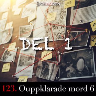123. Ouppklarade mord 6 – Del 1