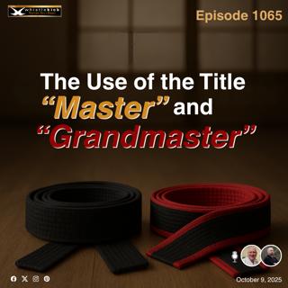 Episode 1065 - The Use of the Title "Master" and "Grandmaster"
