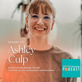 #117 Revolutionizing Massage Therapy: The Power of Free Consultations and Boundaries with Ashley Culp, RMT