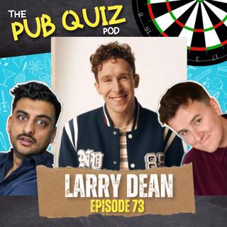 73: Larry Dean | Forgetting about the quiz | Episode 73