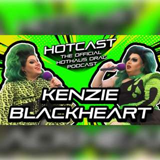 Kenzie Squared w/ Kenzie Blackheart | HotCast Ep 15