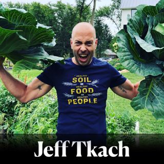 Jeff Tkach - Healing Lyme Disease with Functional Medicine, Regenerative Organic Farming, and Creating Purpose