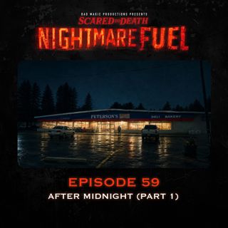 Nightmare Fuel #59: After Midnight (Part 1)