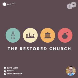 The Restored Church | David Lyon | 12/11/17 | Stoney Stanton