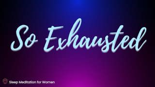 Sleep Meditation for Total Exhaustion 😴 Fall Asleep Fast When You’re Drained