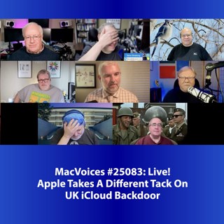 MacVoices #25083: Live! - Apple Takes A Different Tack On UK iCloud Backdoor