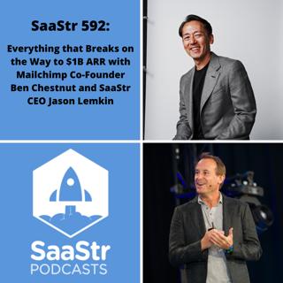 SaaStr 592: Everything that Breaks on the Way to $1B ARR with Mailchimp Co-Founder Ben Chestnut and SaaStr CEO Jason Lemkin