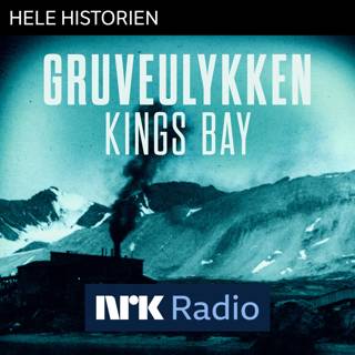 I NRK Radio: Gruveulykken – Kings Bay
