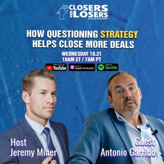 How Questioning Strategy Helps Close More Deals – with Antonio Garrido