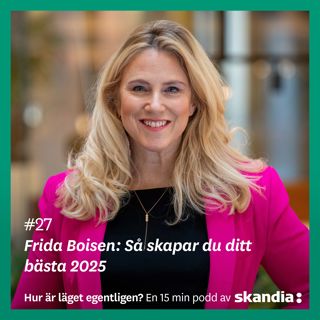 #27 Frida Boisen: Så skapar du ditt bästa 2025