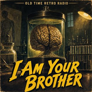 Dark Fantasy - "I Am Your Brother" (Old Time Radio, 1942)