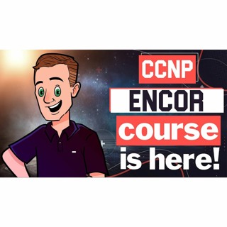 #301: Giveaway Full CCNP ENCOR Course (and Lots More). Be Quick!