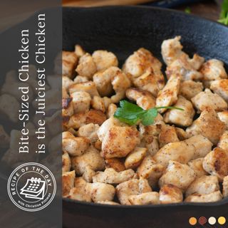 Bite-Sized Chicken is the Juiciest Chicken