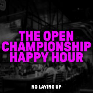 1040: Open Championship Happy Hour