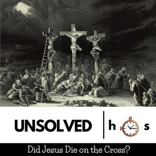 Unsolved: Did Jesus Die on the Cross?