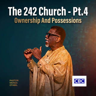 The 2:42 Church - Pt.4 (Ownership And Possessions) || Pastor Mensa Otabil