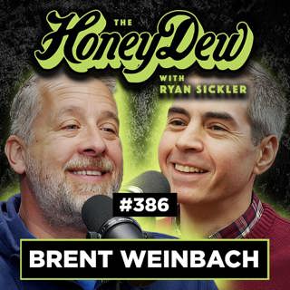 386: Brent Weinbach Grew Up in Hollywood & Got Bullied for Years | The HoneyDew with Ryan Sickler #386