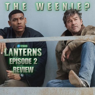 Lanterns Episode 4 | So… About That Weenie