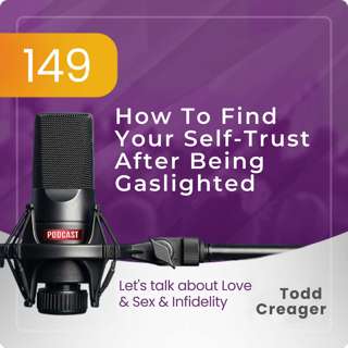 Episode #149 How To Find Your Self-Trust After Being Gaslighted