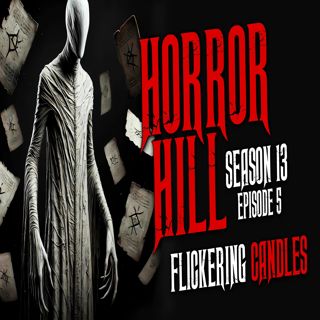 S13 Ep5: S13E05 - "Flickering Candles" - Horror Hill
