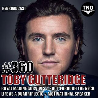 Toby Gutteridge: Royal Marine Survives A Shot Through The Neck - Life As A Quadriplegic & Motivational Speaker (Rebroadcast)