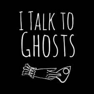 Introducing: I Talk to Ghosts