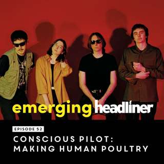 Emerging Headliner 52: Conscious Pilot: Making Human Poultry