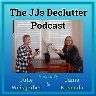 Welcome to The JJs Declutter Podcast