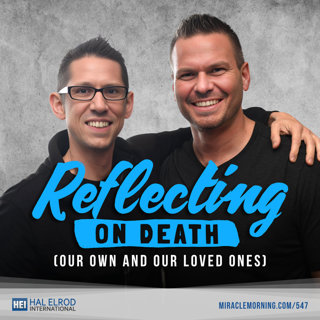 547: Reflecting On Death (Our Own and Our Loved Ones)