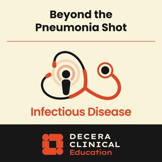 Beyond the “Pneumonia Shot”: Explaining the Full Benefits of Pneumococcal Vaccines to Patients