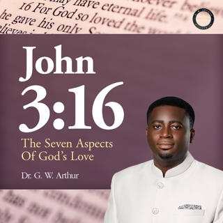 John 3:16 - The Seven Aspects Of God's Love