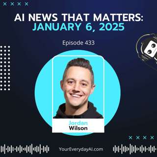 EP 433: AI News That Matters - January 6th, 2025