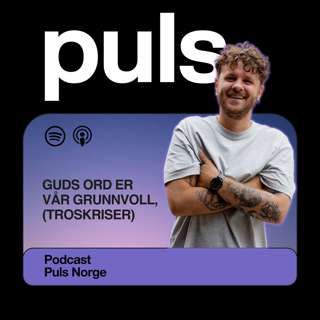 Alex Botn | Puls: Guds ord er vår grunnvoll (Troskriser)