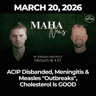 MAHA News [3.20] ACIP Disbanded, Meningitis & Measles "Outbreaks", Cholesterol Is GOOD