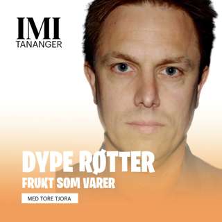 Tore Tjora - Dype røtter, frukt som varer